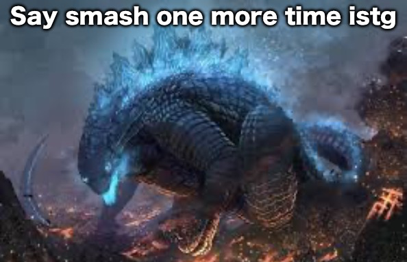 Say smash one more time Blank Meme Template