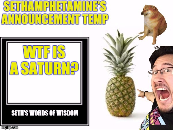 Seth's announcement temp | WTF IS A SATURN? | image tagged in seth's announcement temp | made w/ Imgflip meme maker