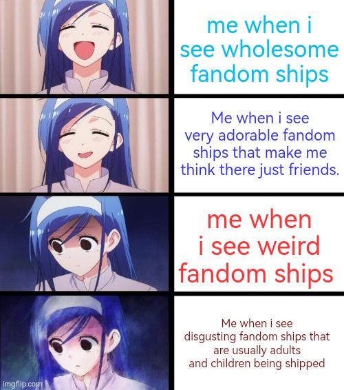 Distressed Fumino | me when i see wholesome fandom ships; Me when i see very adorable fandom ships that make me think there just friends. me when i see weird fandom ships; Me when i see disgusting fandom ships that are usually adults and children being shipped | image tagged in distressed fumino | made w/ Imgflip meme maker