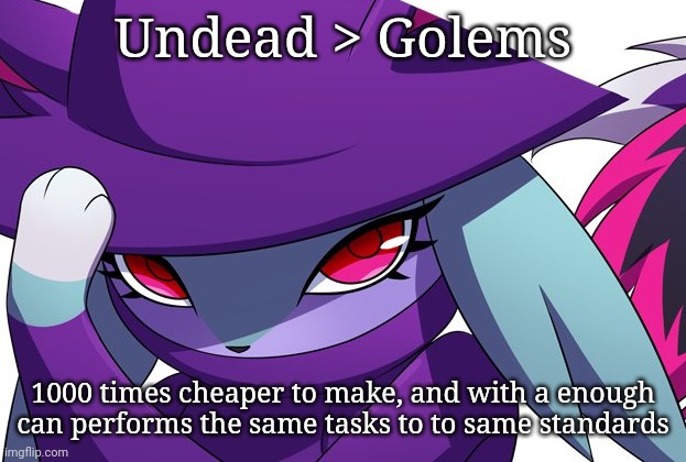 A flesh Golem being the exception | Undead > Golems; 1000 times cheaper to make, and with a enough can performs the same tasks to to same standards | image tagged in wizard,frost | made w/ Imgflip meme maker