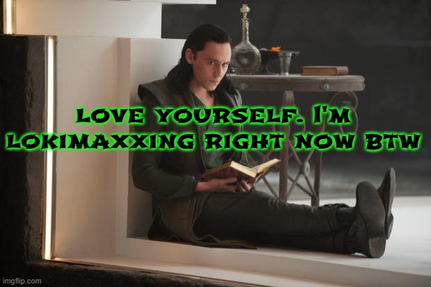 Loki Book | love yourself. I'm lokimaxxing right now btw | image tagged in loki book,marvel,marvel cinematic universe,mcu,avengers,loki | made w/ Imgflip meme maker