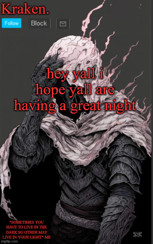 hey yall i hope yall are having a great night | image tagged in krakens knight anoucment temp | made w/ Imgflip meme maker