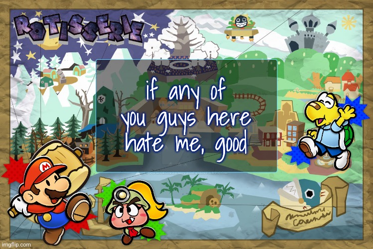 i deserve it lmao | if any of you guys here hate me, good | image tagged in rotisserie's ttyd temp | made w/ Imgflip meme maker