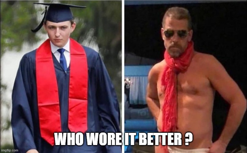 Who wore it better? | WHO WORE IT BETTER ? | image tagged in hunter,biden | made w/ Imgflip meme maker