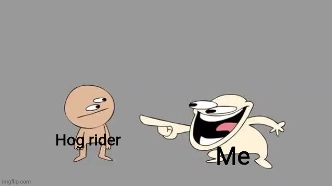 Nahhhh hog rider | Me; Hog rider | image tagged in sr pelo comedy laugh,clash of clans,hehehaw,nuh uh | made w/ Imgflip meme maker