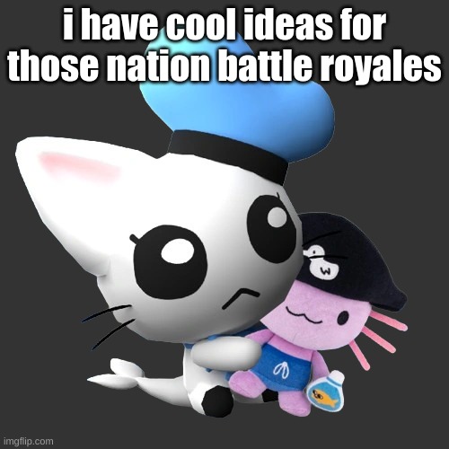 Phin | i have cool ideas for those nation battle royales | image tagged in phin | made w/ Imgflip meme maker