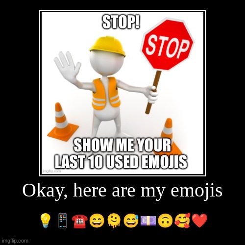 Okay, here are my emojis | ??☎️??????❤️ | image tagged in funny,demotivationals | made w/ Imgflip demotivational maker