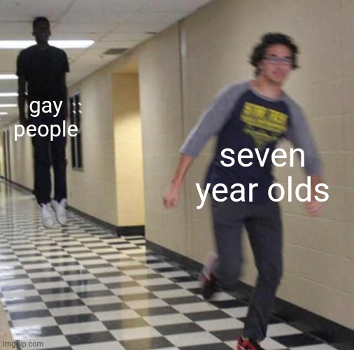 floating boy chasing running boy | gay people seven year olds | image tagged in floating boy chasing running boy | made w/ Imgflip meme maker