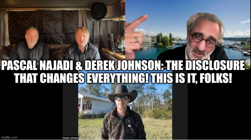 Pascal Najadi & Derek Johnson: The Disclosure That Changes Everything! This Is it, Folks! (Video) 