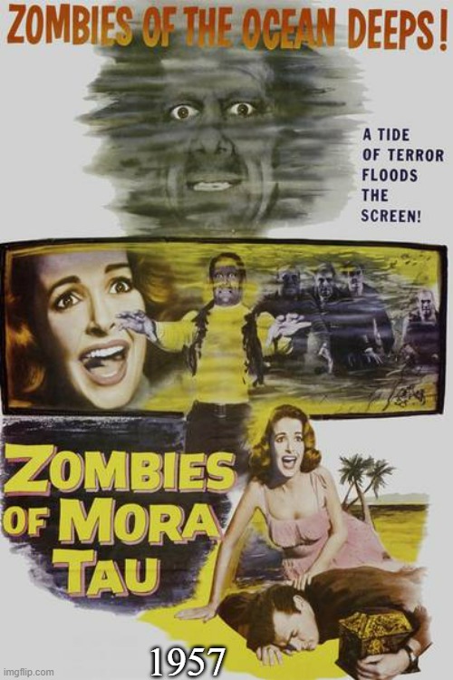 Zombies Of Mora Tau | 1957 | image tagged in zombies of mora tau,voodoo,treasure | made w/ Imgflip meme maker