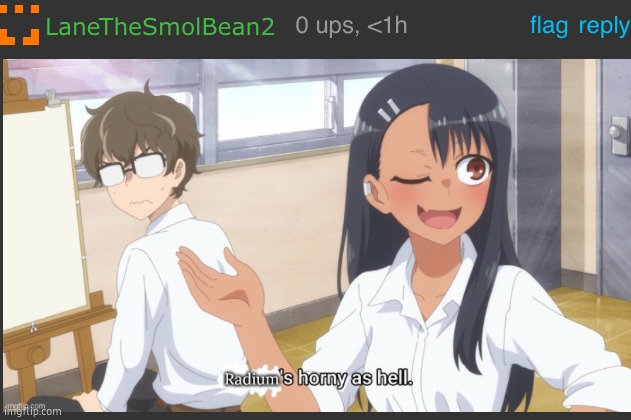 Radium’s horny as hell | image tagged in radium s horny as hell | made w/ Imgflip meme maker