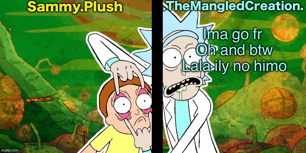 Sammy and Mangled Shared Temp | Ima go fr 
Oh and btw Lala ily no homo | image tagged in sammy and mangled shared temp | made w/ Imgflip meme maker