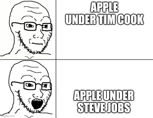 Soyjak Reaction | APPLE UNDER TIM COOK; APPLE UNDER STEVE JOBS | image tagged in soyjak reaction | made w/ Imgflip meme maker