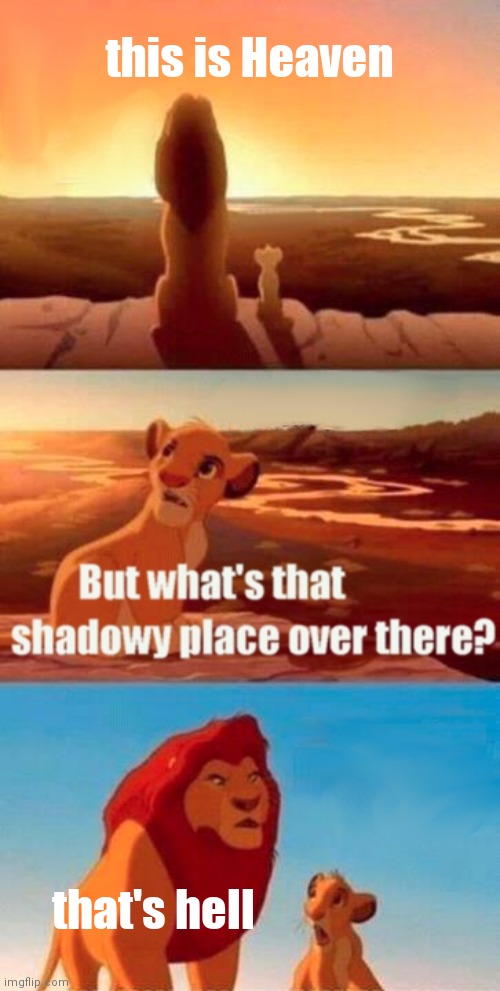Are you atheist? | this is Heaven; that's hell | image tagged in memes,simba shadowy place | made w/ Imgflip meme maker
