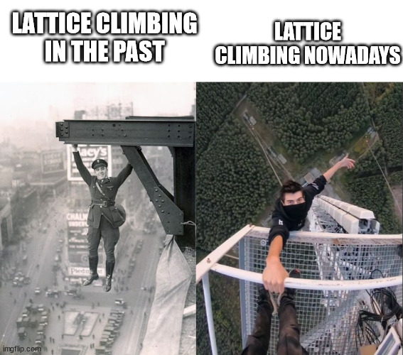 100 years ago and today | LATTICE CLIMBING NOWADAYS; LATTICE CLIMBING IN THE PAST | image tagged in lattice climbing,climbing,daredevil,freeclimbing,skyscraper,antenna | made w/ Imgflip meme maker