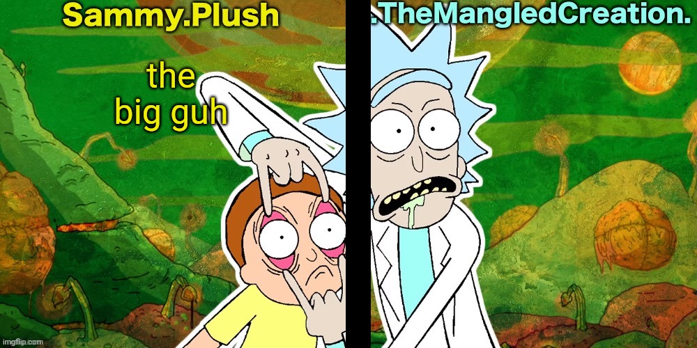 Sammy and Mangled Shared Temp | the big guh | image tagged in sammy and mangled shared temp | made w/ Imgflip meme maker