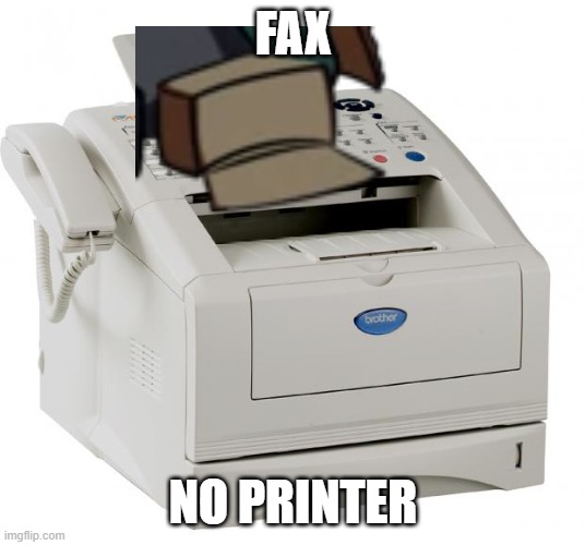 Fax Machine Song of my People | FAX NO PRINTER | image tagged in fax machine song of my people | made w/ Imgflip meme maker