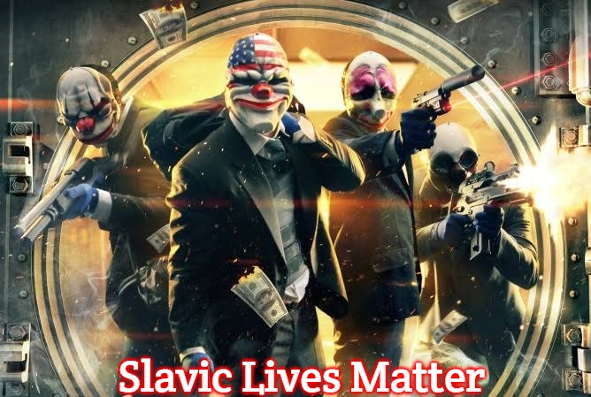 Payday bad*ss intro | Slavic Lives Matter | image tagged in payday bad ss intro,slavic | made w/ Imgflip meme maker