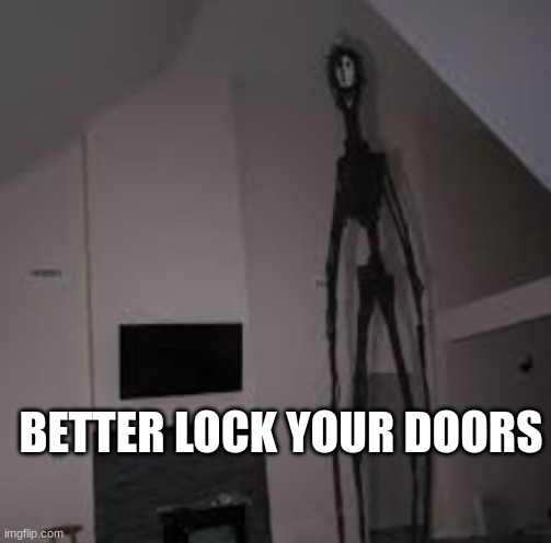 What're you looking at? | BETTER LOCK YOUR DOORS | image tagged in horror,dr nowhere,lock your doors | made w/ Imgflip meme maker
