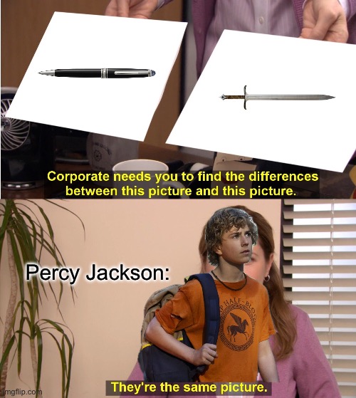 :/ | Percy Jackson: | image tagged in memes,they're the same picture | made w/ Imgflip meme maker
