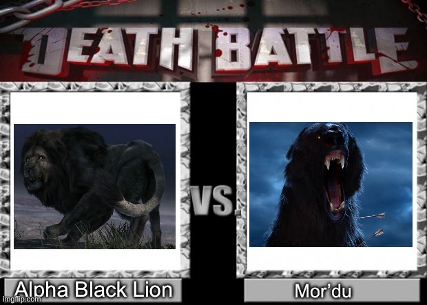 Alpha Black Lion (Cabela’s Dangerous Hunts 2013) VS Mor’du (Brave) | Alpha Black Lion; Mor’du | image tagged in death battle | made w/ Imgflip meme maker