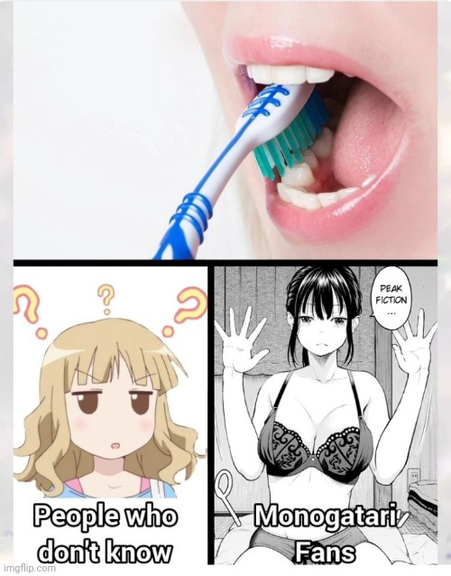PEAK FICTION FR | image tagged in memes,anime,toothbrush | made w/ Imgflip meme maker