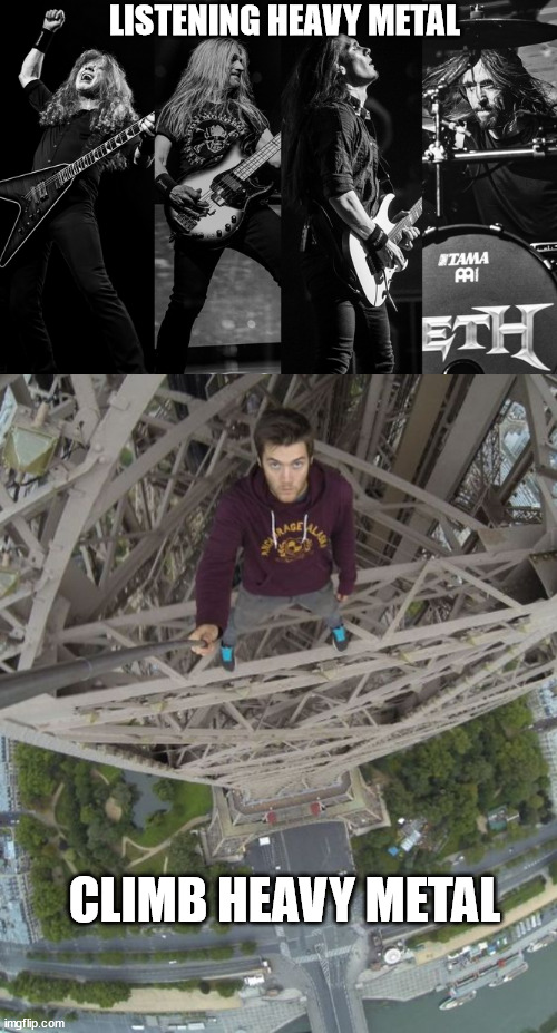 Free climbing be like | LISTENING HEAVY METAL; CLIMB HEAVY METAL | image tagged in lattice climbing,sport,heavy,heavy metal,tower,meme | made w/ Imgflip meme maker