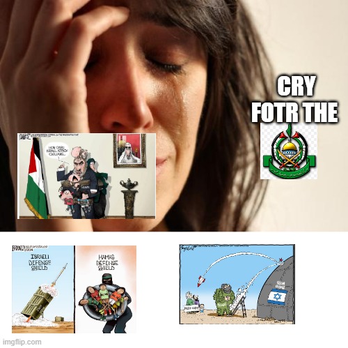 The Hamas agenda became a joke | CRY FOTR THE | image tagged in memes,first world problems,palestine | made w/ Imgflip meme maker