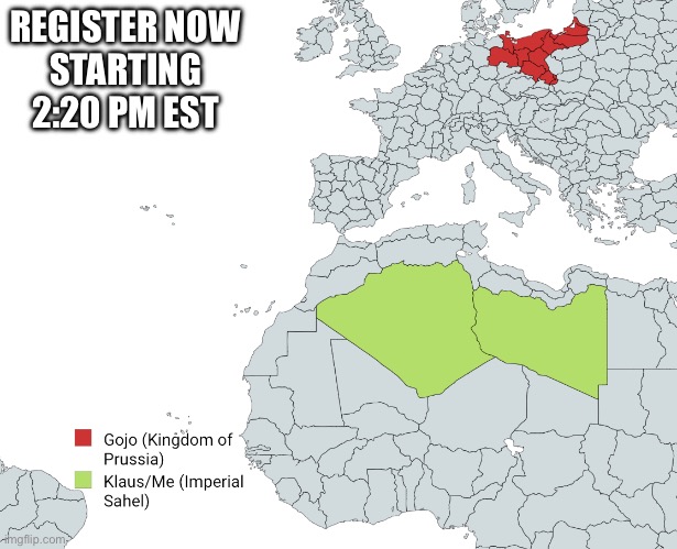 also max of 2-3 starting provinces excluding Prussia | REGISTER NOW
STARTING 2:20 PM EST | made w/ Imgflip meme maker
