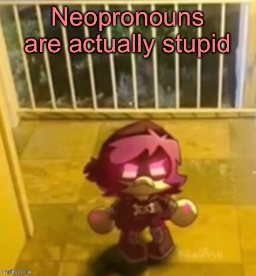 le dron | Neopronouns are actually stupid | image tagged in le dron | made w/ Imgflip meme maker