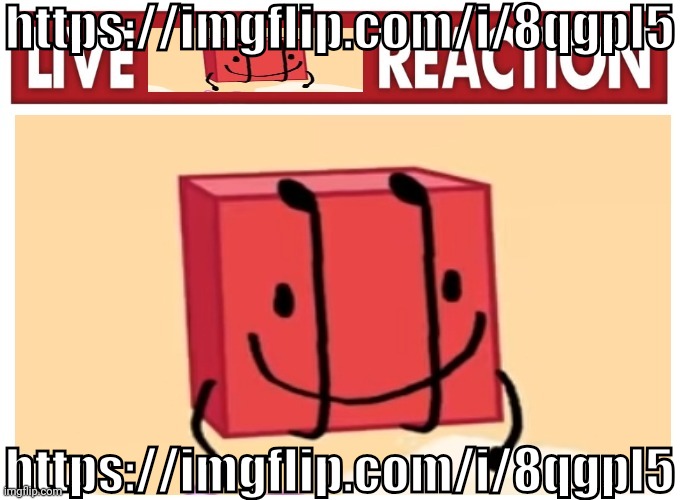 https://imgflip.com/i/8qgpl5 | https://imgflip.com/i/8qgpl5; https://imgflip.com/i/8qgpl5 | image tagged in live boky reaction | made w/ Imgflip meme maker