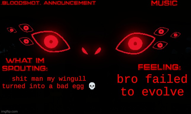 there goes my flier | bro failed to evolve; shit man my wingull turned into a bad egg 💀 | image tagged in b | made w/ Imgflip meme maker