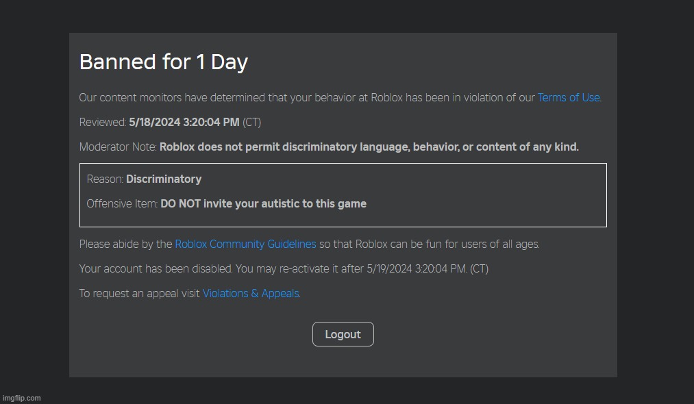Roblox moderation is bs, like i was banned for advising autitis ppl to not join a game with veyr loud noises | made w/ Imgflip meme maker