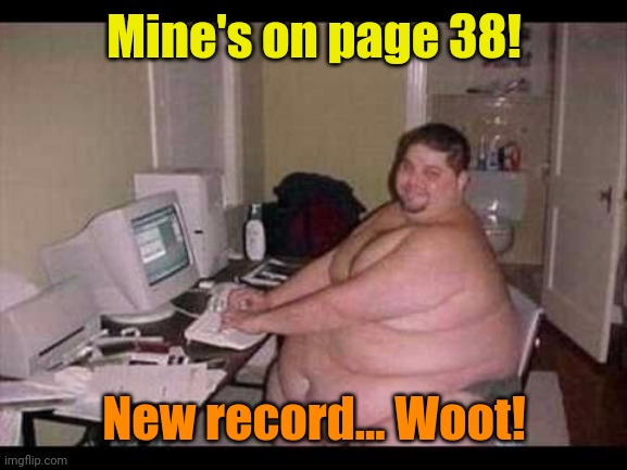 Basement Troll | Mine's on page 38! New record... Woot! | image tagged in basement troll | made w/ Imgflip meme maker