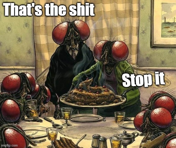 That's the shit; Stop it | image tagged in funny | made w/ Imgflip meme maker