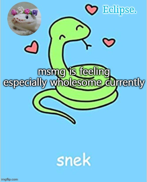 whar happen | msmg is feeling especially wholesome currently | image tagged in h | made w/ Imgflip meme maker