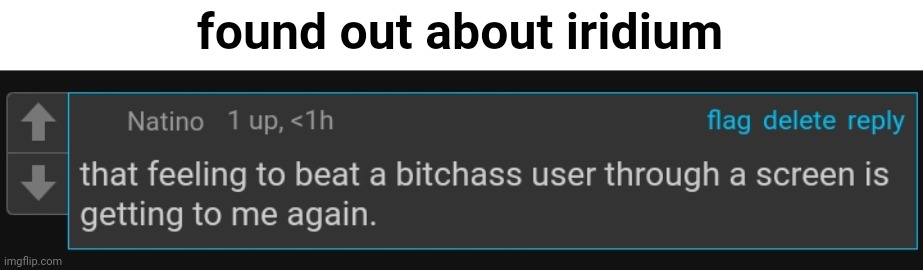 found out about iridium | made w/ Imgflip meme maker