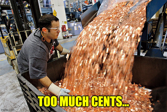 If I had a penny for every time | TOO MUCH CENTS... | image tagged in if i had a penny for every time | made w/ Imgflip meme maker