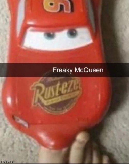 Freaky mqeen | image tagged in lightning mcqueen | made w/ Imgflip meme maker