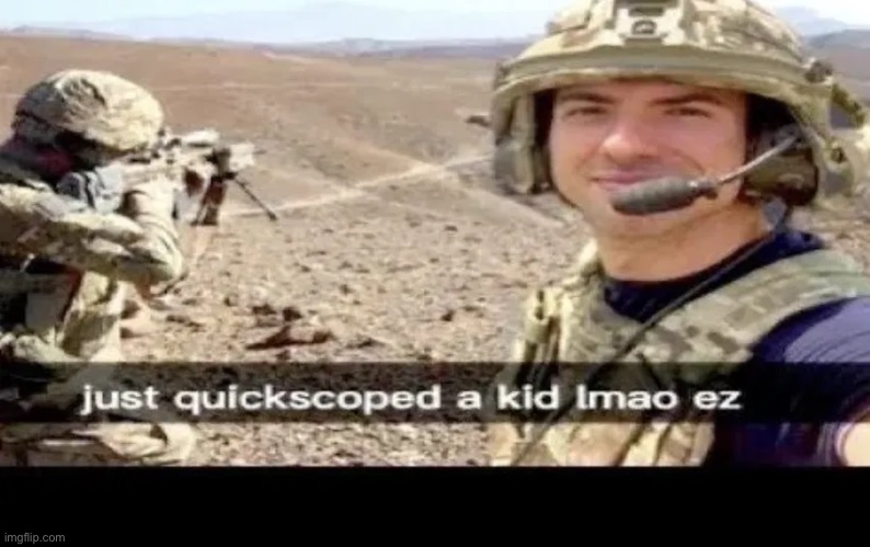 Ez scope | image tagged in army | made w/ Imgflip meme maker