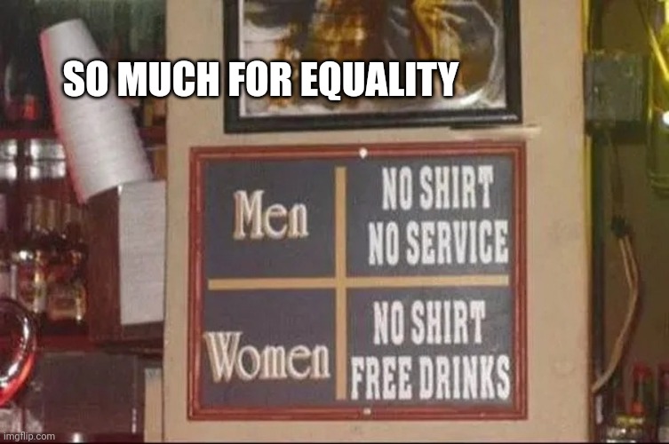 SO MUCH FOR EQUALITY | made w/ Imgflip meme maker