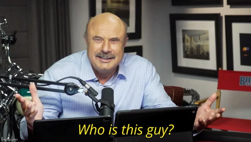 Who is this guy? | image tagged in who is this guy | made w/ Imgflip meme maker