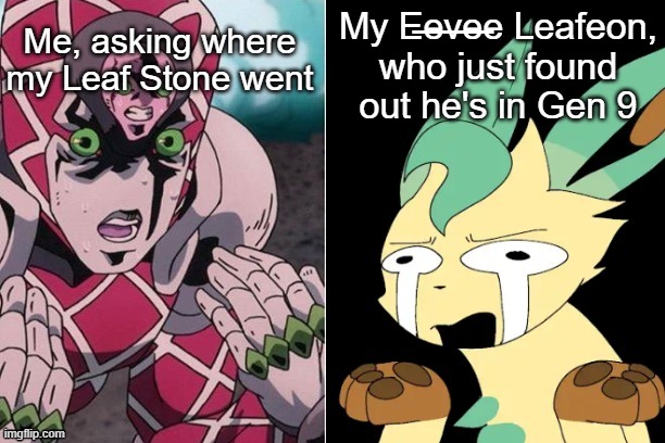 Uhhhhhhhh... | My E̶e̶v̶e̶e Leafeon,
who just found
out he's in Gen 9; Me, asking where
my Leaf Stone went | image tagged in concerned leafeon | made w/ Imgflip meme maker