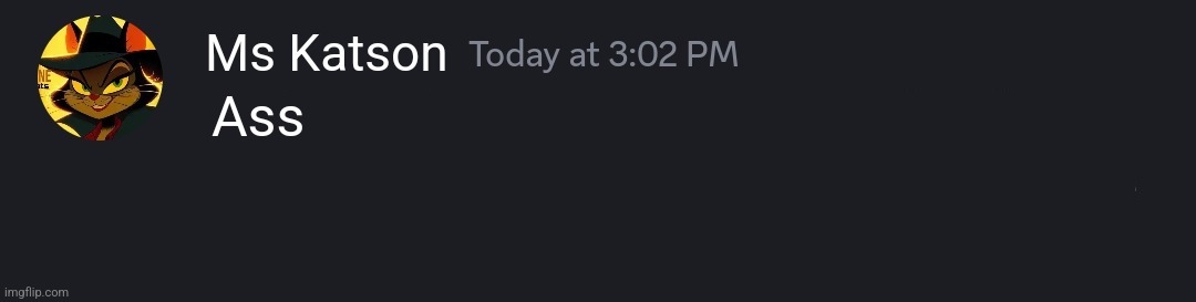 TimeZone:Ms Katson Discord Comment | Ass | image tagged in timezone ms katson discord comment | made w/ Imgflip meme maker