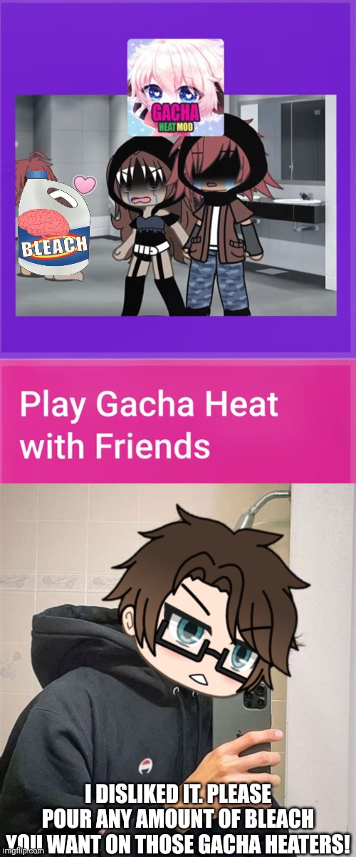 Play Gacha heat with friends? More like POUR INFINITE BLEACH ON GACHA HEAT WITH YOUR FRIENDS! | I DISLIKED IT. PLEASE POUR ANY AMOUNT OF BLEACH YOU WANT ON THOSE GACHA HEATERS! | image tagged in pop up school 2,pus2,male cara,gacha heat,ads,bleach | made w/ Imgflip meme maker