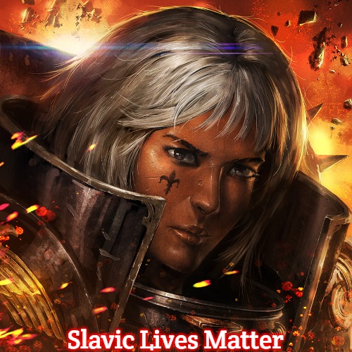 sister of battle | Slavic Lives Matter | image tagged in sister of battle,slavic | made w/ Imgflip meme maker