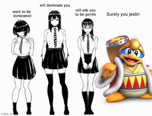 Domination stats | Surely you jestin | image tagged in domination stats,king dedede | made w/ Imgflip meme maker