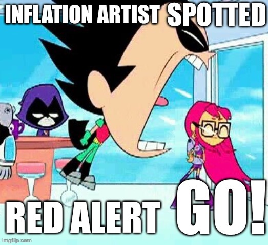 You see a DeviantArt artist use it | INFLATION ARTIST; RED ALERT | image tagged in x spotted y go | made w/ Imgflip meme maker