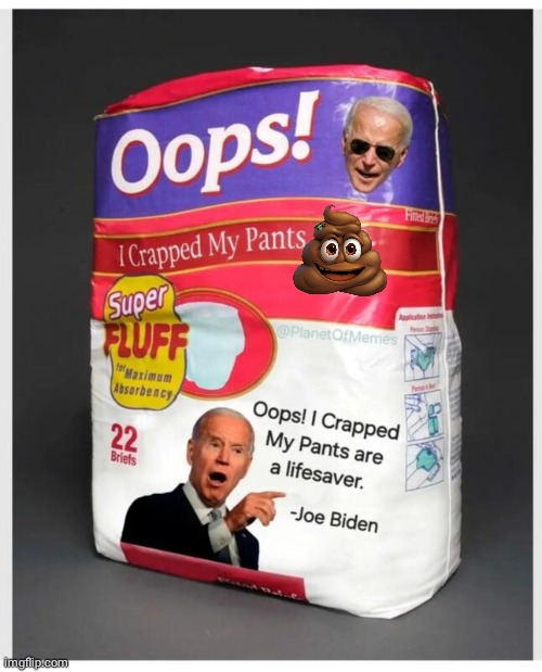 Oops adult diapers | image tagged in joe biden,diapers,oops | made w/ Imgflip meme maker