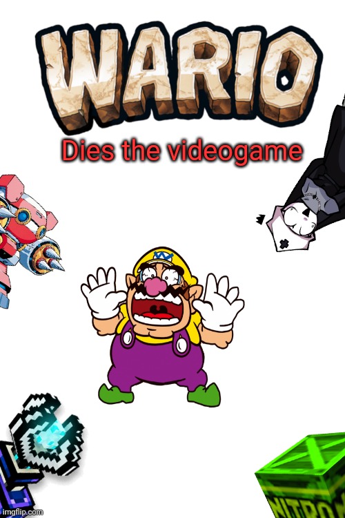Wario dies the videogame | Dies the videogame | made w/ Imgflip meme maker